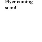 Flyer coming soon Flyer coming soon